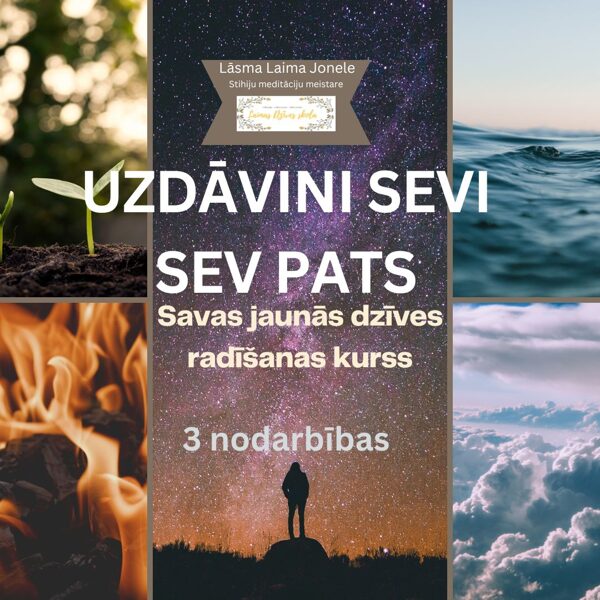 Savas jaunās dzīves radīšanas kurss UZDĀVINI SEVI SEV PATS - 3 nodarbības